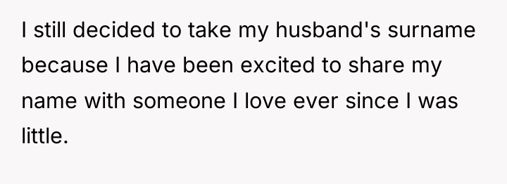I still decided to take my husband's surname because I...