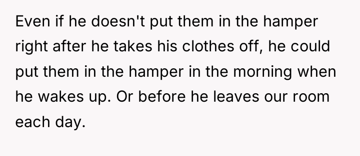 Even if he doesn't put them in the hamper right...
