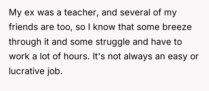 My ex was a teacher, and several of my friends...