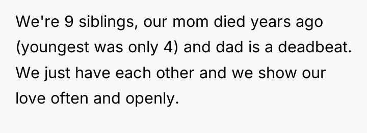 We're 9 siblings, our mom died years ago (youngest was...