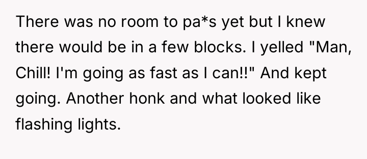 There was no room to pa*s yet but I knew...
