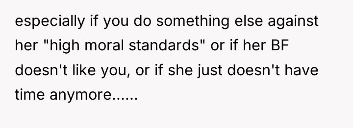 especially if you do something else against her "high moral...