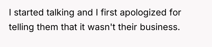 I started talking and I first apologized for telling them...