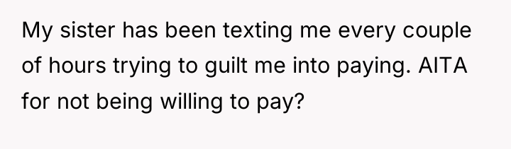 My sister has been texting me every couple of hours...