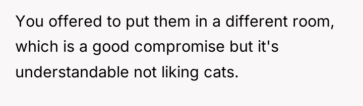 You offered to put them in a different room, which...