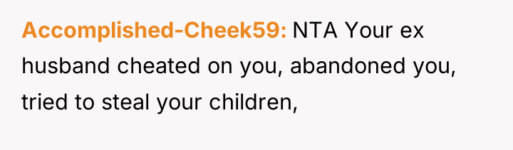 Accomplished-Cheek59 NTA Your ex husband cheated on you, abandoned you,...
