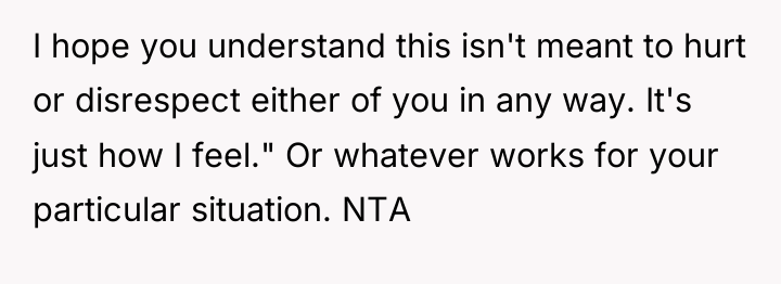I hope you understand this isn't meant to hurt or...