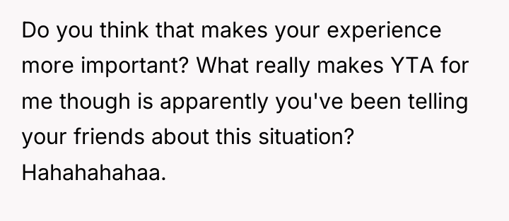 Do you think that makes your experience more important? What...