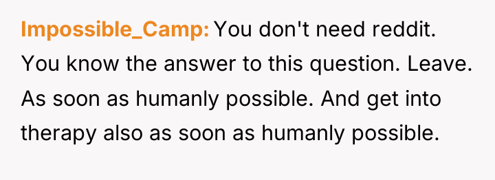 Impossible_Camp You don't need reddit. You know the answer to...