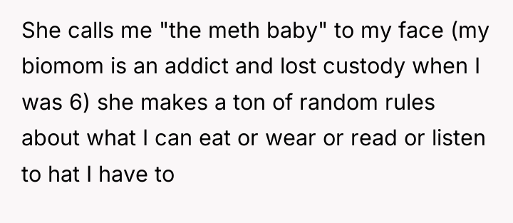 She calls me "the meth baby" to my face (my...