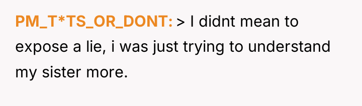 PM_T*TS_OR_DONT > I didnt mean to expose a lie, i...