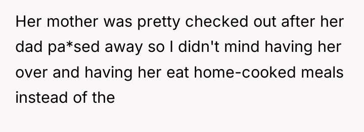 Her mother was pretty checked out after her dad pa*sed...