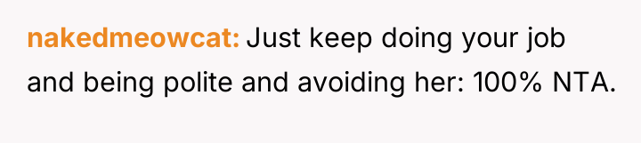 nakedmeowcat Just keep doing your job and being polite and...