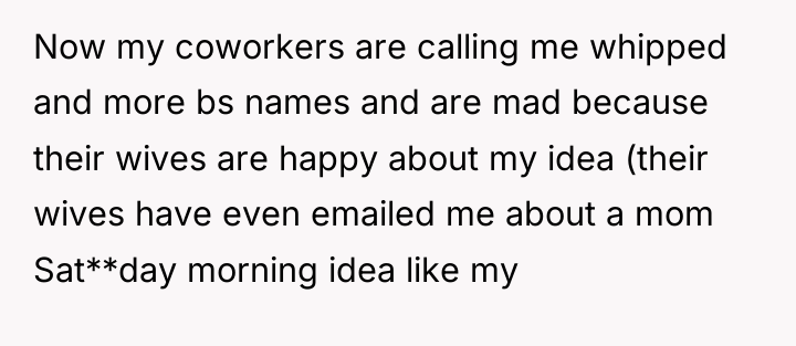 Now my coworkers are calling me whipped and more bs...
