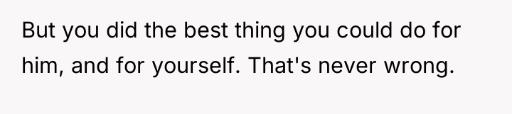 But you did the best thing you could do for...