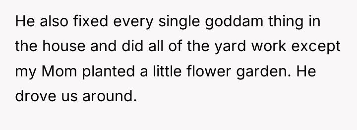 He also fixed every single goddam thing in the house...