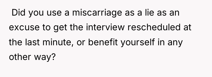 ​ Did you use a miscarriage as a lie as...