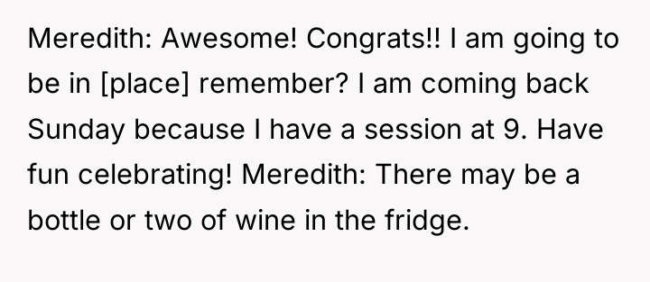 Meredith: Awesome! Congrats!! I am going to be in [place]...
