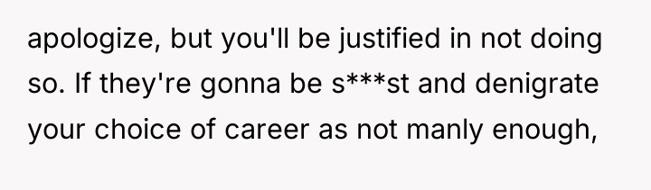 apologize, but you'll be justified in not doing so. If...