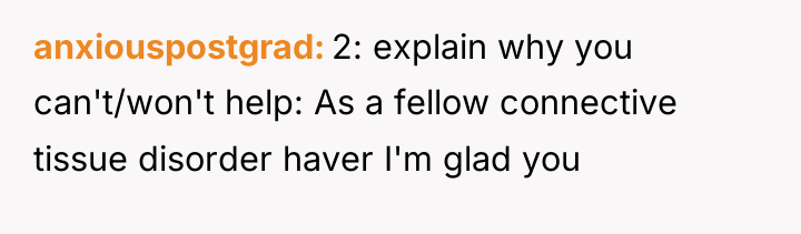 anxiouspostgrad 2: explain why you can't/won't help: As a fellow...
