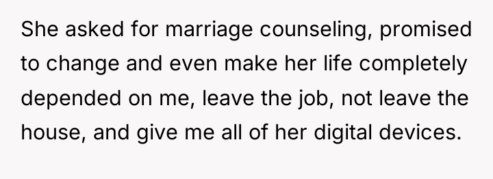 She asked for marriage counseling, promised to change and even...