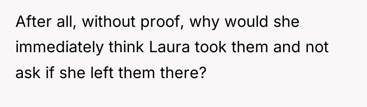 After all, without proof, why would she immediately think Laura...