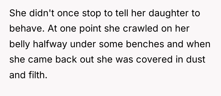 She didn't once stop to tell her daughter to behave....