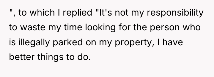 ", to which I replied "It's not my responsibility to...