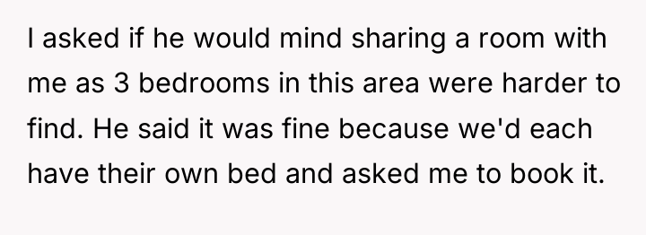 I asked if he would mind sharing a room with...