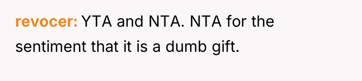 revocer YTA and NTA. NTA for the sentiment that it...