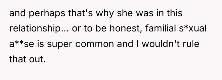 and perhaps that's why she was in this relationship... or...