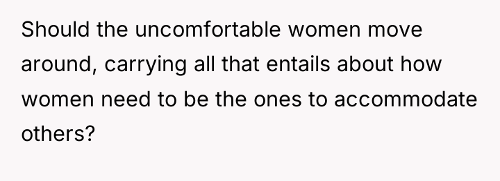 Should the uncomfortable women move around, carrying all that entails...