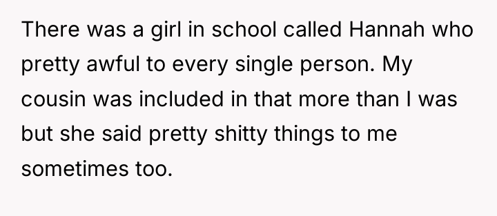 There was a girl in school called Hannah who pretty...