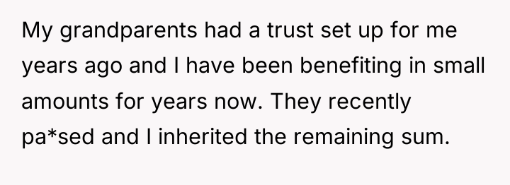 My grandparents had a trust set up for me years...