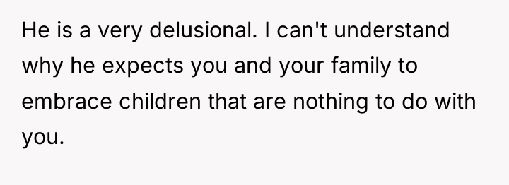 He is a very delusional. I can't understand why he...