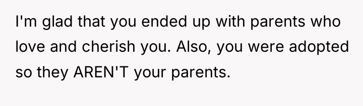 I'm glad that you ended up with parents who love...