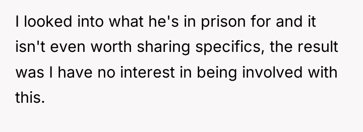 I looked into what he's in prison for and it...