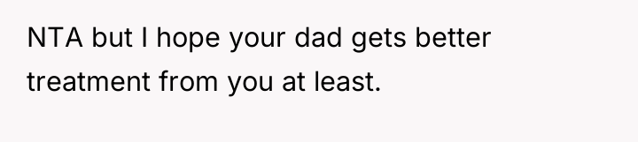 NTA but I hope your dad gets better treatment from...