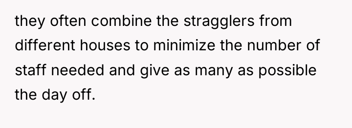 they often combine the stragglers from different houses to minimize...