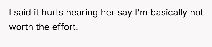 I said it hurts hearing her say I'm basically not...