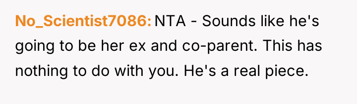 No_Scientist7086 NTA - Sounds like he's going to be her...
