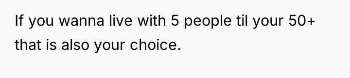 If you wanna live with 5 people til your 50+...