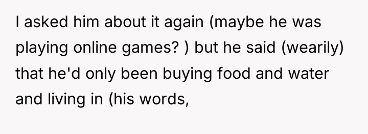 I asked him about it again (maybe he was playing...