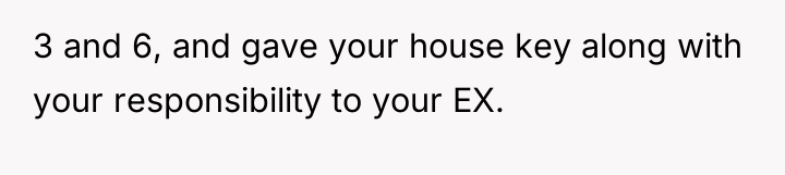 3 and 6, and gave your house key along with...