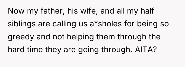 Now my father, his wife, and all my half siblings...