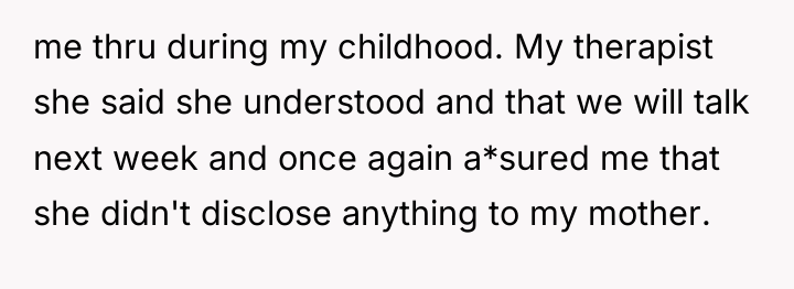 me thru during my childhood. My therapist she said she...