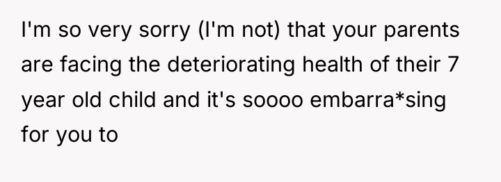 I'm so very sorry (I'm not) that your parents are...