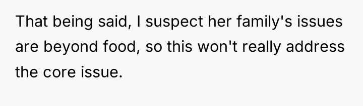 That being said, I suspect her family's issues are beyond...