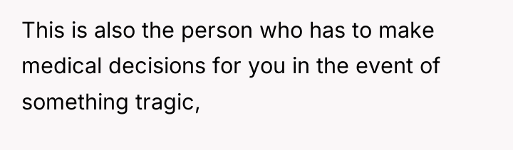 This is also the person who has to make medical...