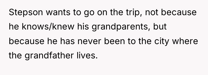 Stepson wants to go on the trip, not because he...
